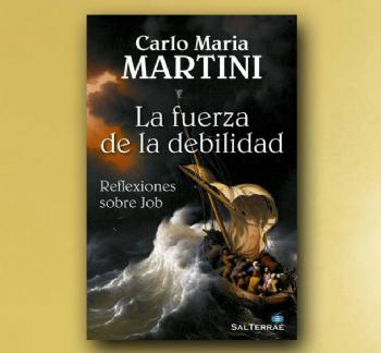 FOTOLA FUERZA EN LA DEBILIDAD, Carlo M Martini