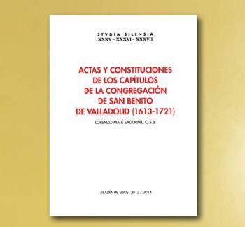 FOTOACTAS Y CONSTITUCIONES DE LA CONGREGACIN DE SAN BENITO DE VALLADOLID (1613-1721), L. Mat Sadornil OSB
