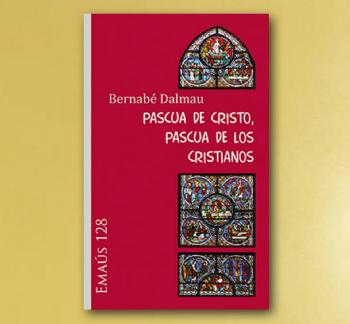 FOTOPASCUA DE CRISTO, PASCUA DE LOS CRISTIANOS, B. Dalmau OSB