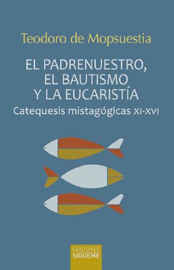 FOTOEL PADRENUESTRO, BAUTISMO Y EUCARIST�A. TEODORO DE MOPSUESTIA